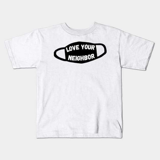 Love your neighbor mask Kids T-Shirt by Pulpit Fiction